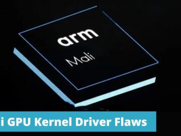 Arm Warns Of Mali GPU Kernel Driver Flaws Exploited In The Wild Arm Warns Of Mali GPU Kernel Driver Flaws Exploited In The Wild