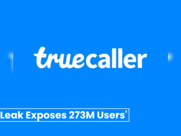 Massive Truecaller Data Leak Exposes 273 Million Indian Users Information