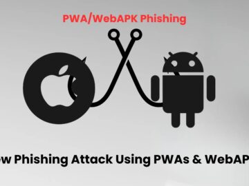 Android & iOS Users Targeted with New Phishing Attack Using PWAs & WebAPKs New Phishing Attack Using PWAs & WebAPKs