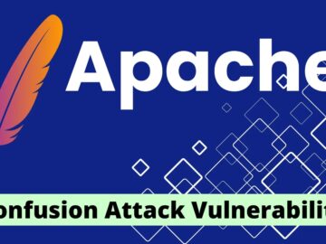 Confusion Attacks Vulnerability In Apache HTTP Server Allow Attackers To Gain Root Access Remotely 0.0.0.0 Day – 18 Yr Old Vulnerability Let Attackers Bypass All Browser Security