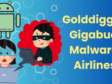 Golddigger And Gigabud Android Malware Attacking Airlines Customers