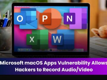 Microsoft macOS Apps Vulnerability Allows Hackers to Record AudioVideo.webp