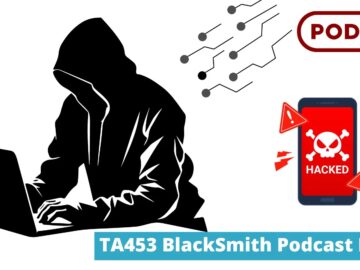 TA453 Hackers Using Fake podcast To Deliver New BlackSmith Malware.webp