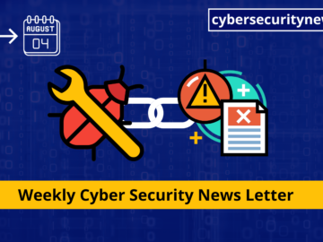 Weekly Cyber Security News Letter – Data Breaches, Vulnerability, Cyber Attack & More