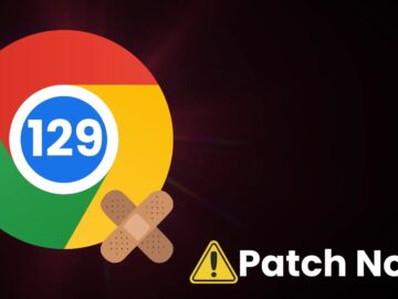 Chrome 129 Released With Fix for 9 Security Flaws.webp