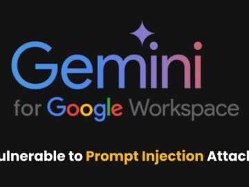 Google’s Gemini for Workspace Vulnerable to Prompt Injection Attacks Google’s Gemini for Workspace Vulnerable to Prompt Injection Attacks