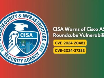 CISA Warns of Cisco ASA & Roundcube Vulnerabilities Exploited in Wild