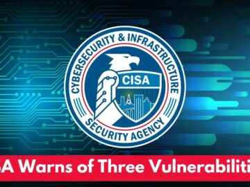 CISA Warns of Three Vulnerabilities Actively Exploited in the Wild