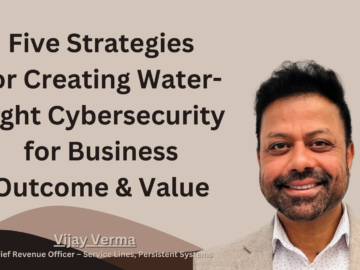 Five Strategies for Creating Water Tight Cybersecurity for Business Outcome