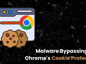 Infostealer Malwares Bypassing Chrome’s Cookie Protection to Steal Data