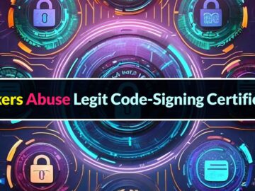 Threat Actors Abuse Genuine Code-Signing Certificates To Evade Detections