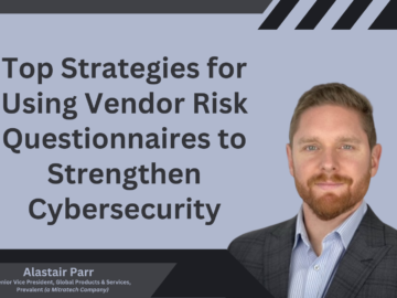 Top Strategies for Using Vendor Risk Questionnaires to Strengthen Cybersecurity Jane Devry
