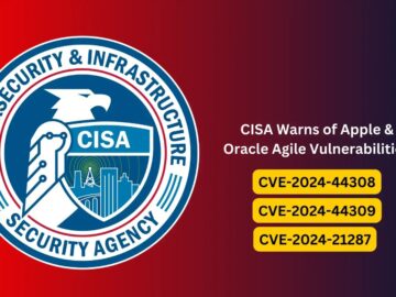 CISA Warns of Apple & Oracle Agile Vulnerabilities Exploited in Wild CISA Warns of Apple & Oracle Agile Vulnerabilities Exploited in Wild