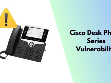 Cisco Desk Phone Series Vulnerability Let Remote Attacker Access sensitive information Cisco Desk Phone Series Vulnerability Let Remote Attacker Access sensitive information