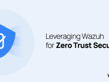 Leveraging Wazuh for Zero Trust security Zero Trust security