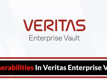 Multiple Vulnerabilities In Veritas Enterprise Vault Let Attackers Execute Remote Code