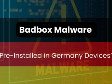 30,000 Devices in Germany Discovered with Pre-installed Malware “Badbox” 30,000 Devices in Germany Discovered with Pre-installed Malware “Badbox”
