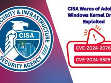 CISA Warns of Adobe & Windows Kernel Driver Exploited in Attacks CISA Warns of Adobe & Windows Kernel Driver Exploited in Attacks