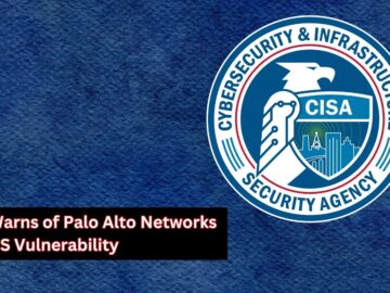 CISA Warns of Palo Alto Networks PAN-OS Vulnerability Exploited in Wild CISA Warns of Palo Alto Networks PAN-OS Vulnerability Exploited in Wild