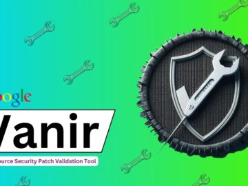 Google Announces Vanir, A Open-Source Security Patch Validation Tool Google Announces Vanir, A Open-Source Security Patch Validation Tool