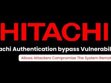 Hitachi Authentication bypass Vulnerability Allows Attackers to Hack the System Remotely Hitachi Authentication bypass Vulnerability Allows Attackers to Hack the System Remotely