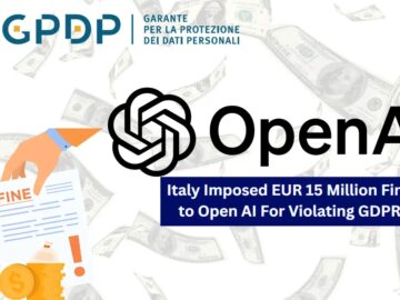 Italy Imposed EUR 15 million Fine to Open AI For Violating GDPR Italy Imposed EUR 15 million Fine to Open AI For Violating GDPR