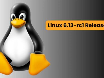 Linux 6.13-rc1 Released: What’s New! Linux 6.13-rc1 Released: What's New!