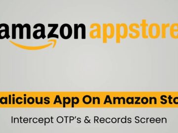Malicious Apps On Amazon Appstore Records Screen & Intercept OTP’s Malicious Apps On Amazon Appstore Records Screen & Intercept OTP’s