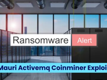 Mauri Ransomware Exploiting Apache ActiveMQ Vulnerability To Deploy CoinMiners