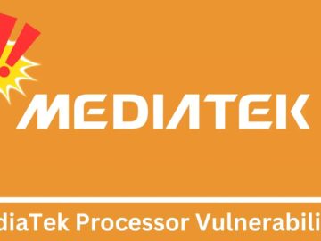 MediaTek Processor Vulnerabilities Let Attackers escalate privileges MediaTek Processor Vulnerabilities Let Attackers escalate privileges