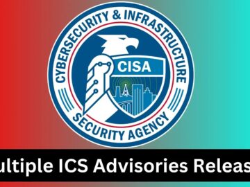 Multiple ICS Advisories Released by CISA Detailing Exploits & Vulnerabilities Multiple ICS Advisories Released by CISA Detailing Exploits & Vulnerabilities
