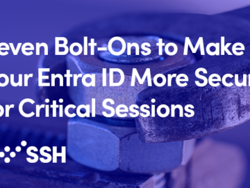 Seven Bolt-Ons to Make Your Entra ID More Secure for Critical Sessions Identity Security