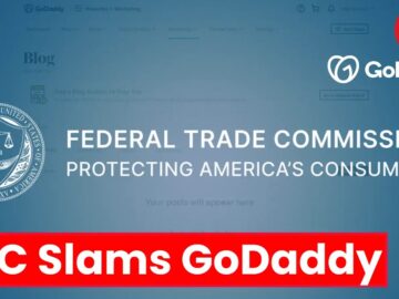 FTC Slams GoDaddy For Not Implement Standard Security Practices Following Major Breaches