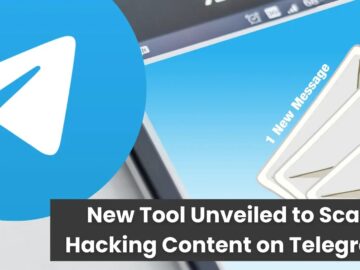 New Tool Unveiled to Scan Hacking Content on Telegram New Tool Unveiled to Scan Hacking Content on Telegram