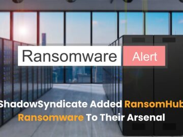 ShadowSyndicate Hackers Added RansomHub Ransomware to their Arsenal ShadowSyndicate Hackers Added RansomHub Ransomware to their Arsenal