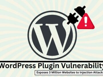 Wordpress Plugin Vulnerability Exposes 3 Million Websites to Injection Attacks