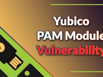 Yubico PAM Module Vulnerability Let Attackers Bypass Authentications In Certain Configurations Yubico PAM Module Vulnerability Let Attackers Bypass Authentications In Certain Configurations