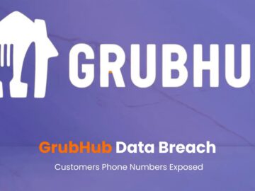 GrubHub Data Breach – Customers Phone Numbers Exposed GrubHub Data Breach - Customers Phone Numbers Exposed