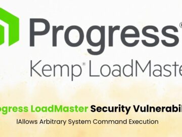 Progress LoadMaster Security Vulnerability let Attackers Execute Arbitrary System Commands Progress LoadMaster Security Vulnerability let Attackers Execute Arbitrary System Commands