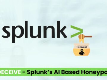 Splunk Unveils a New AI Based Honeypot “DECEIVE” to Log Attacker Activities Splunk Unveils a New AI Based Honeypot “DECEIVE” to Log Attacker Activities