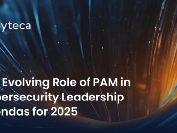 The Evolving Role of PAM in Cybersecurity Leadership Agendas for 2025 Cybersecurity Leadership
