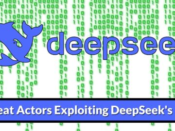 Threat Actors Exploiting DeepSeek’s Rise To Fuel Cyber Attacks Threat Actors Exploiting DeepSeek's Rise To Fuel Cyber Attacks