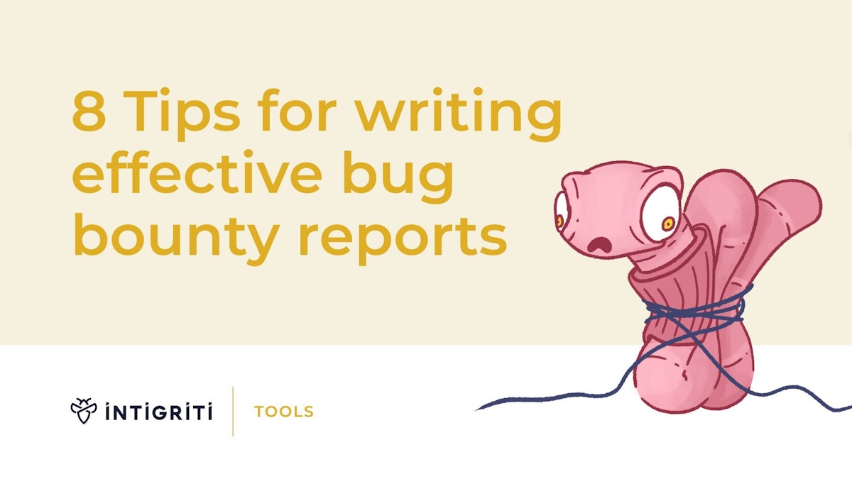 8 Tips for writing effective bug bounty reports