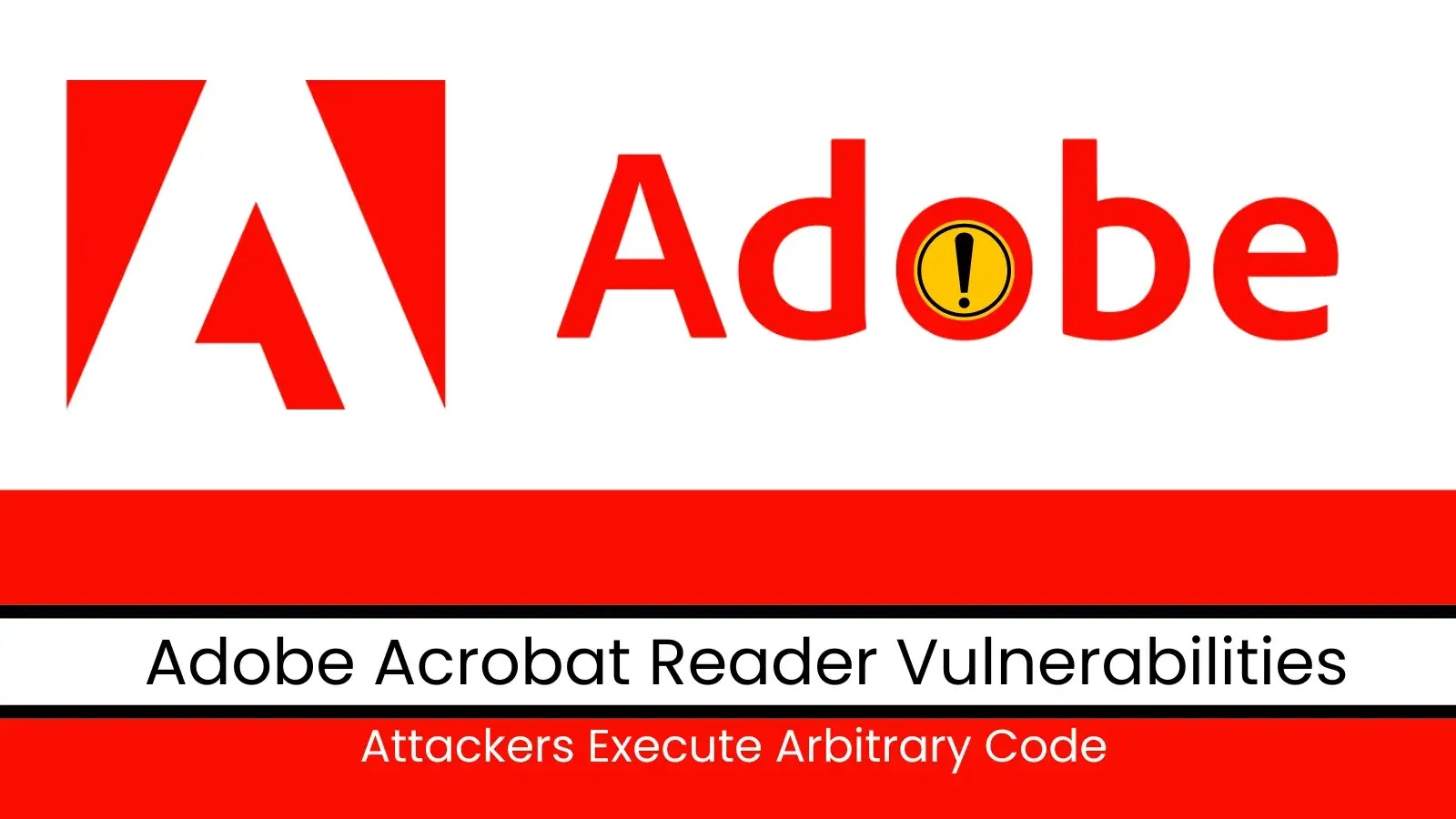 Adobe Acrobat Vulnerabilities Enable Remote Code Execution