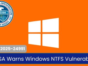 CISA Issues Security Alert on Windows NTFS Exploit Risk