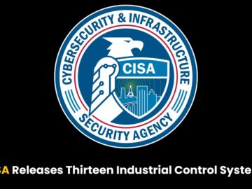 CISA Releases Thirteen Industrial Control Systems Focusing Vulnerabilities & Exploits