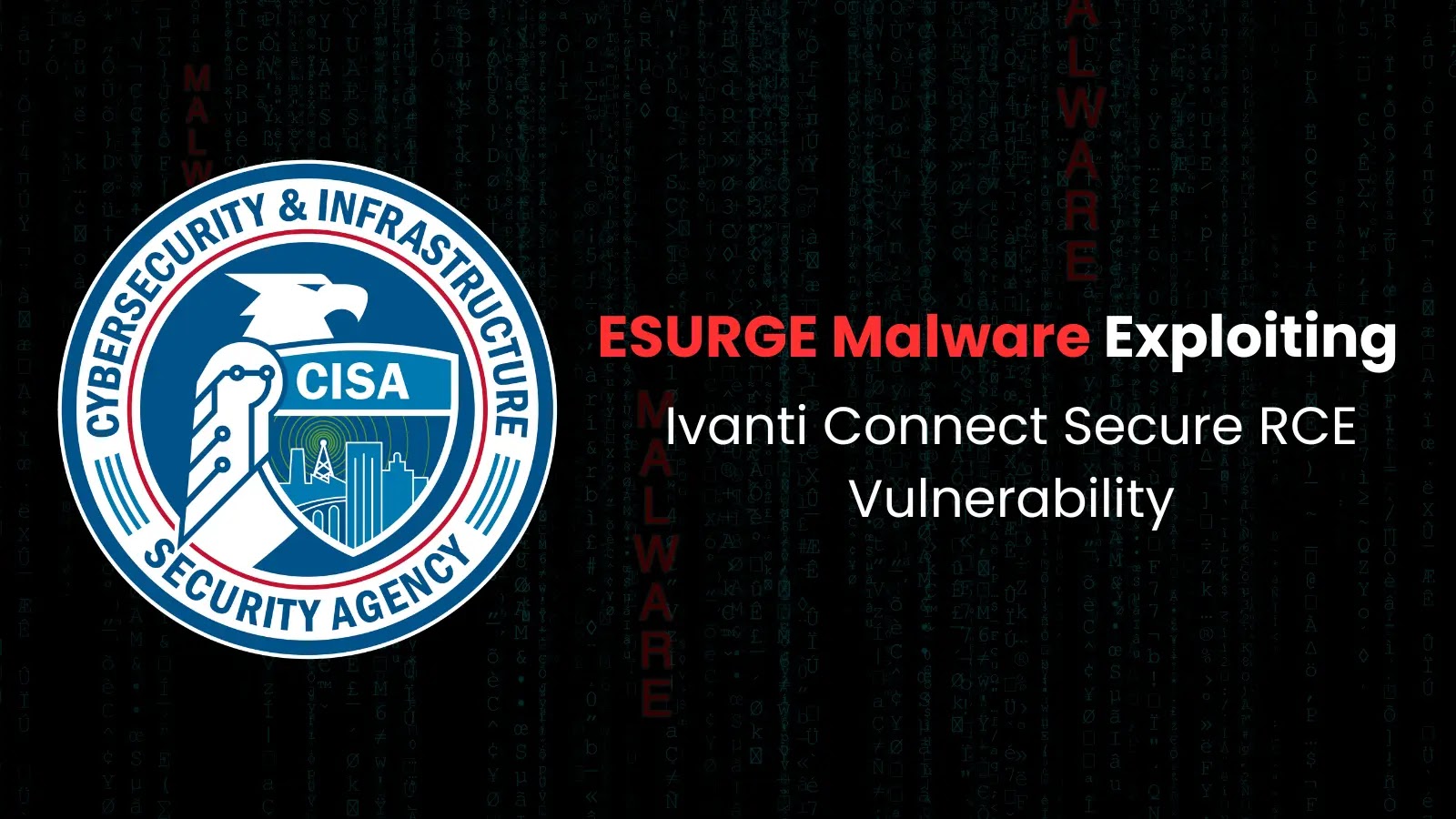 CISA Warns of ESURGE Malware Exploiting Ivanti RCE Vulnerability