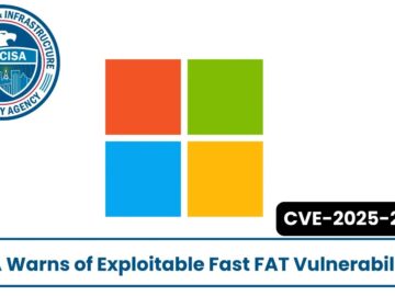 CISA Warns of Exploitable Fast FAT Vulnerability in Microsoft Windows