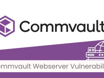 Commvault Webserver Flaw Allows Attackers to Gain Full Control