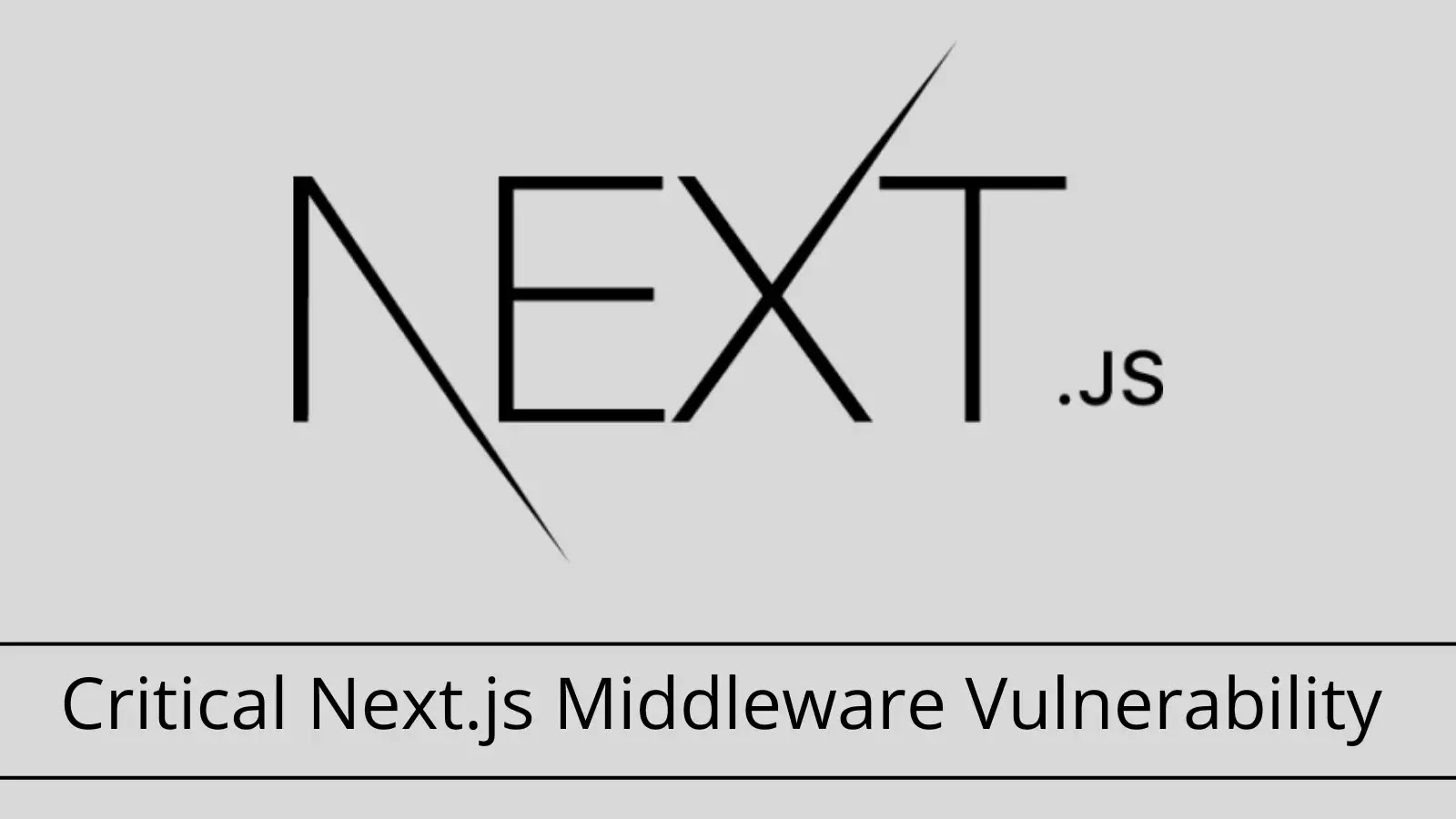Critical Next.js Middleware Vulnerability Allows Attackers to Bypass Authorization